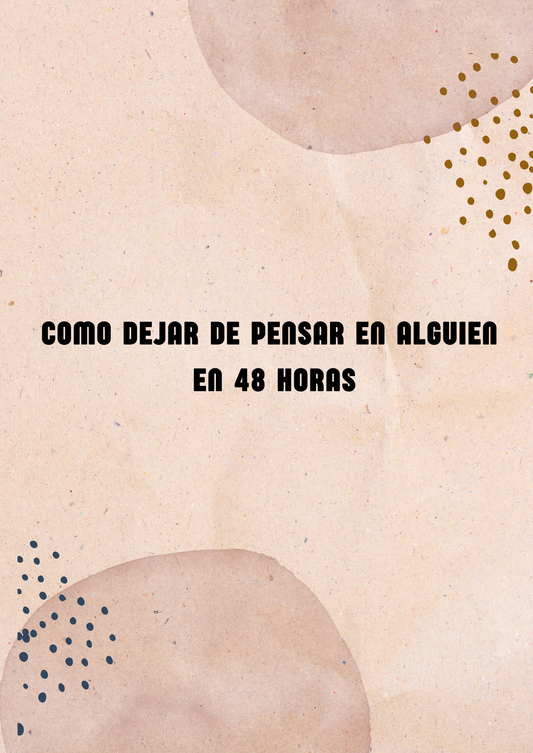 Como dejar de Pensar en Alguien en 48 horas